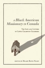 A Black American Missionary in Canada: The Life and Letters of Lewis Champion Chambers Volume 97