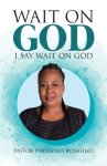 Wait on God: I Say Wait on God