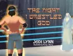 The Night I Wrestled God