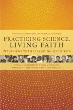 Practicing Science, Living Faith: Interviews with Twelve Leading Scientists