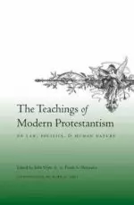 Teachings Of Modern Protestantism On Law, Politics, And Human Nature