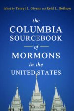 The Columbia Sourcebook of Mormons in the United States