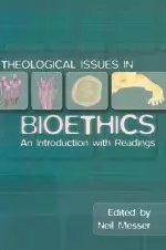 Theological Issues in Bioethics: An Introduction with Readings