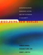 Disclosing New Worlds: Entrepreneurship, Democratic Action, and the Cultivation of Solidarity