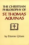 The Christian Philosophy of St. Thomas Aquinas