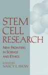 Stem Cell Research: New Frontiers in Science and Ethics