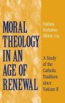 Moral Theology in an Age of Renewal