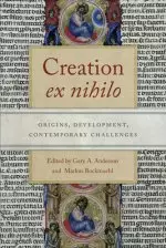 Creation Ex Nihilo: Origins, Development, Contemporary Challenges