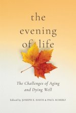 The Evening of Life: The Challenges of Aging and Dying Well