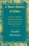 A Short History of Ethics: A History of Moral Philosophy from the Homeric Age to the Twentieth Century, Second Edition