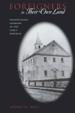 Foreigners in Their Own Land: Pennsylvania Germans in the Early Republic