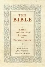 The Bible in Early Transatlantic Pietism and Evangelicalism