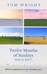 Twelve Months of Sundays Years A, B and C