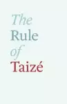 The Rule of Taize