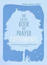 The Little Book of Prayer Experiments