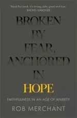 Broken by Fear, Anchored in Hope