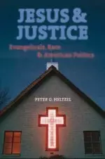 Jesus and Justice: Evangelicals, Race, and American Politics