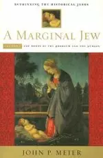 Marginal Jew: Rethinking the Historical Jesus The Roots of the Problem and the Person