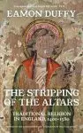 The Stripping of the Altars: Traditional Religion in England, 1400-1580