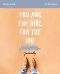 You Are the Girl for the Job Bible Study Guide