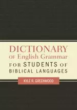 Dictionary of English Grammar for Students of Biblical Languages