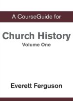 CourseGuide for Church History, Volume One: From Christ to the Pre-Reformation