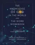 The Knowledge of God in the World and the Word Workbook