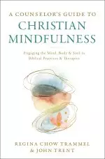 A Counselor's Guide to Christian Mindfulness