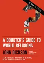 A Doubter's Guide to World Religions