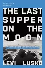 The Last Supper on the Moon Study Guide