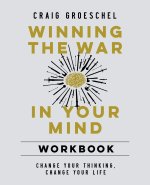 Winning the War in Your Mind Workbook: Change Your Thinking, Change Your Life