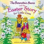 The Berenstain Bears and the Easter Story for Little Ones