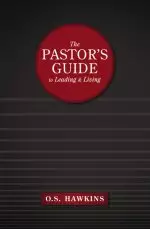 The Pastor's Guide to Leading and Living