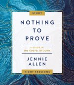 Nothing to Prove Study Guide plus Streaming Video