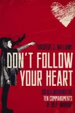 Don't Follow Your Heart