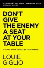 Don't Give the Enemy a Seat at Your Table Bible Study Guide Plus Streaming Video: It's Time to Win the Battle of Your Mind