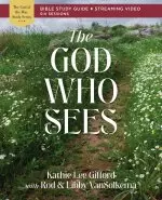 The God Who Sees Bible Study Guide plus Streaming Video