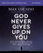 God Never Gives Up on You Bible Study Guide plus Streaming Video