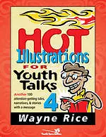 Hot Illustrations for Youth Talks 4: Another 100 Attention-Getting Tales, Narratives & Stories with a Message