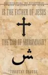 Is the Father of Jesus the God of Muhammad?