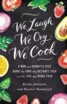 We Laugh, We Cry, We Cook