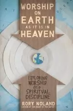 Worship on Earth as it is in Heaven