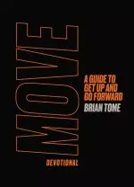 Move Devotional: A Guide for Men to Get Up and Go Forward