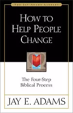 How to Help People Change: The Four-Step Biblical Process