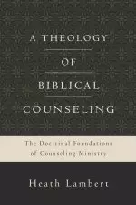 A Theology of Biblical Counseling