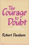 The Courage to Doubt