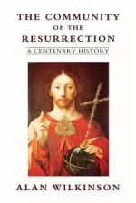 The Community of the Resurrection: A Centenary History