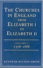 The Churches in England from Elizabeth I to Elizabeth II : V. 1. 1558-1688