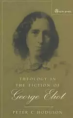 Theology in the Fiction of George Eliot: The Mystery Beneath the Real