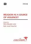 1997/4 RELIGION AS SOURCE VIOLENCE